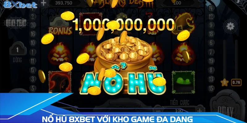 danh-muc-no-hu-8xbet-voi-kho-game-da-dang