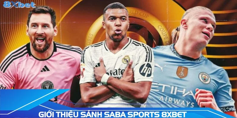 giao-dien-sanh-saba-sports-8xbet-voi-keo-cuoc-da-dang